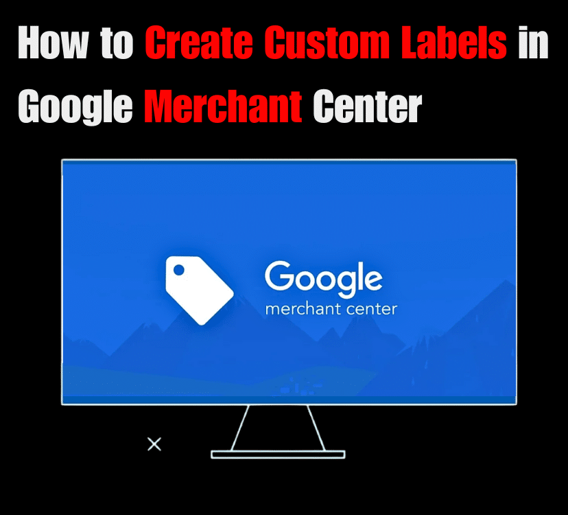 how to create labels in google merchant center