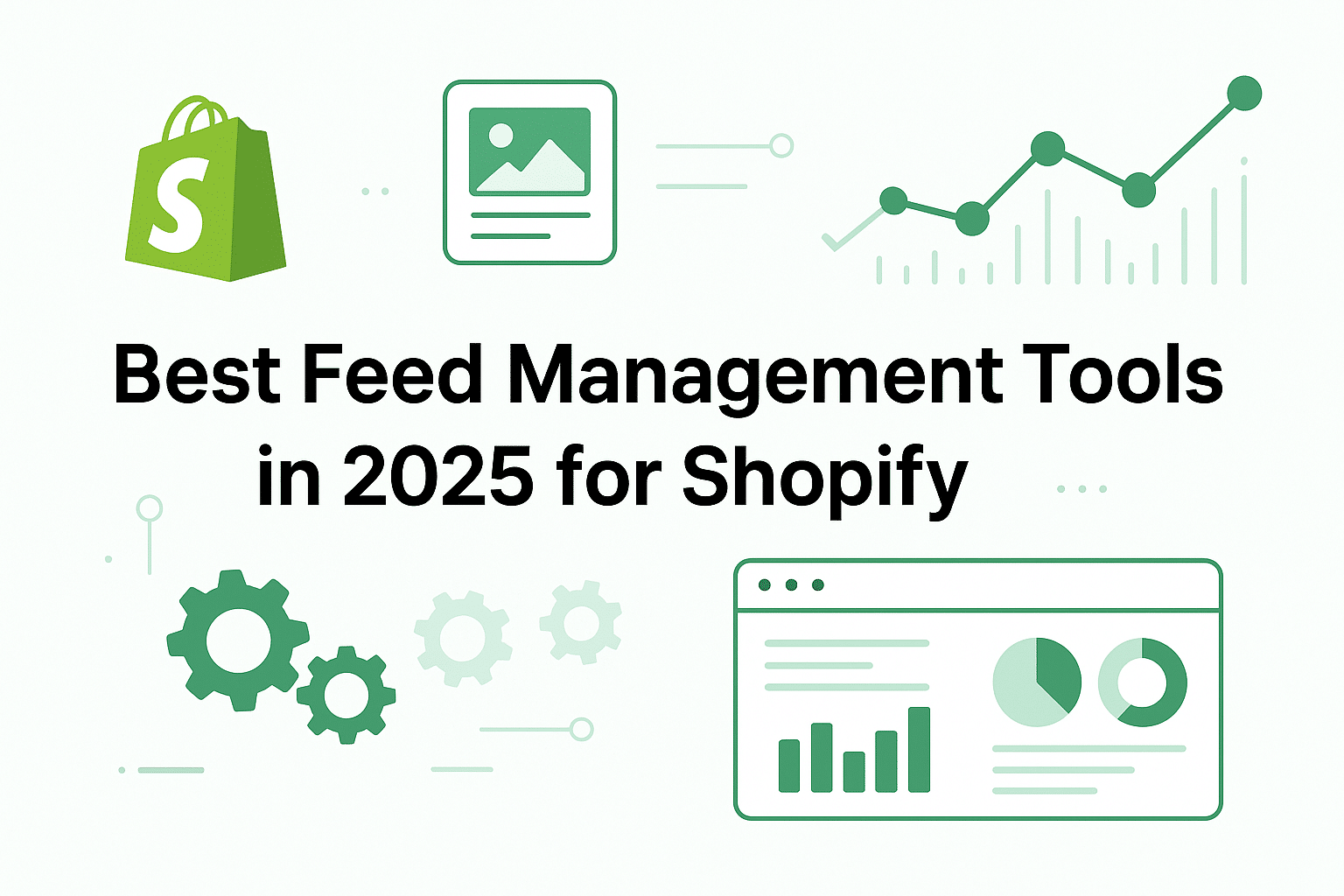 Feature image for blog titled "Best Feed Management Tools in 2025 for Shopify," showing Shopify logo, product feed icons, data charts, automation gears, and a clean dashboard interface on a white and green tech-themed background.