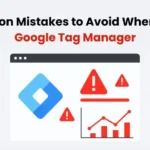 Google Tag Manager mistakes