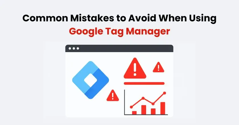 Google Tag Manager mistakes