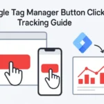 Google Tag Manager Button Click Tracking Guide