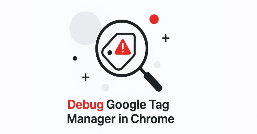 Debug Google Tag Manager in Chrome
