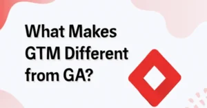 What Makes GTM Different from GA