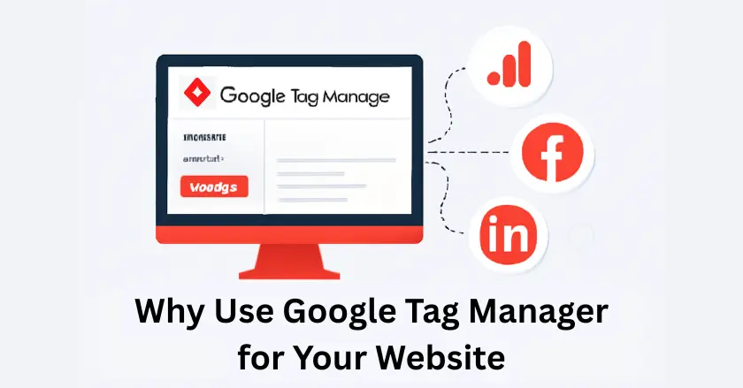 Why Use Google Tag Manager for Your Website