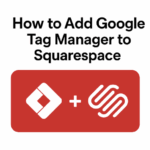How to add Google Tag Manager to Squarespace illustration with GTM and Squarespace logos.