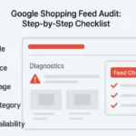 Google Shopping Feed Audit: Step-by-Step Checklist