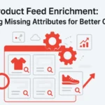 Product Feed Enrichment: Adding Missing Attributes for Better CTR