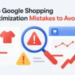 Top Mistakes in Google Shopping Feed Optimization